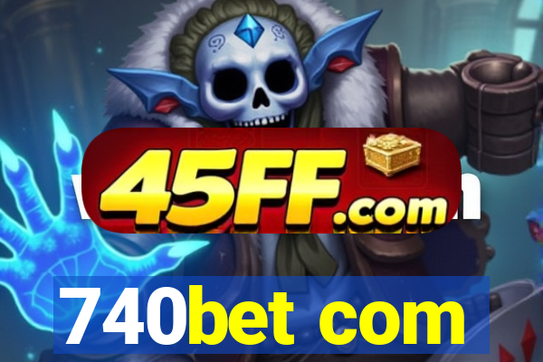 740bet com
